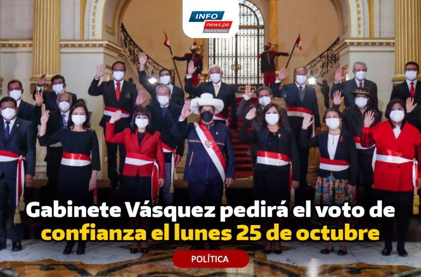  Gabinete Vásquez pedirá el voto de confianza el lunes 25 de octubre