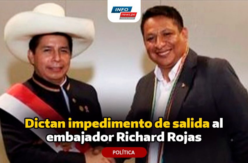  Dictan impedimento de salida al embajador Richard Rojas