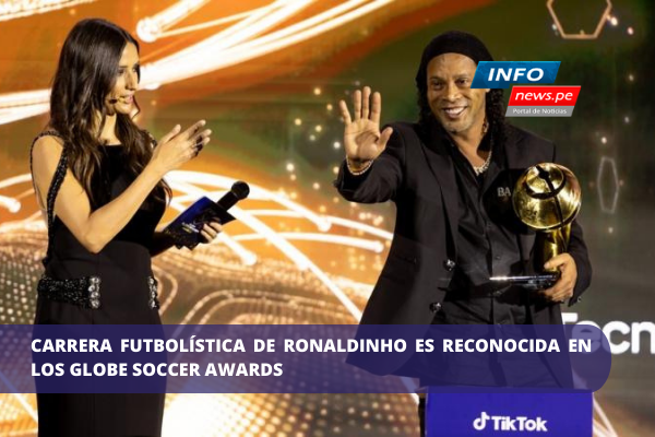  Carrera futbolística de Ronaldinho es reconocida en los Globe Soccer Awards