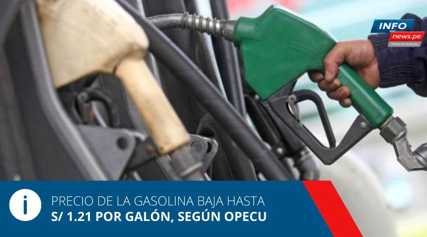  Precio de la gasolina baja hasta S/ 1.21 por galón