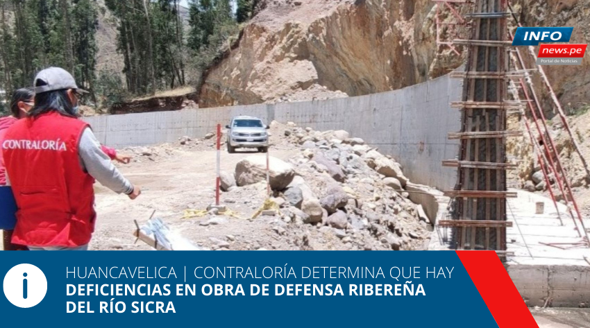  Huancavelica | Contraloría determina que hay deficiencias en obra de defensa ribereña del río Sicra